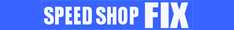 SPEED SHOP FIX SPEED SHOP FIX